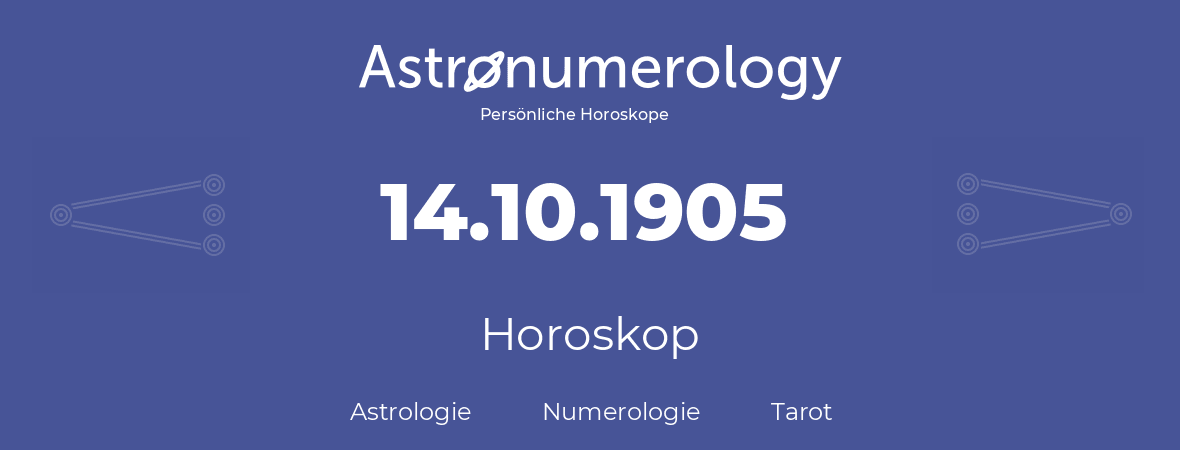 Horoskop für Geburtstag (geborener Tag): 14.10.1905 (der 14. Oktober 1905)