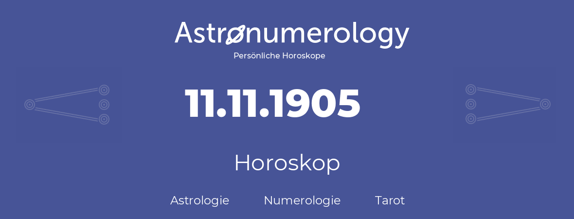 Horoskop für Geburtstag (geborener Tag): 11.11.1905 (der 11. November 1905)