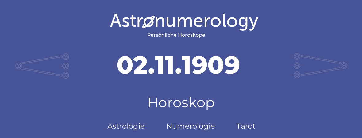 Horoskop für Geburtstag (geborener Tag): 02.11.1909 (der 2. November 1909)