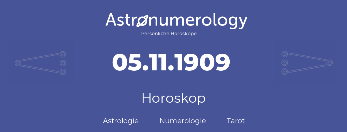 Horoskop für Geburtstag (geborener Tag): 05.11.1909 (der 05. November 1909)