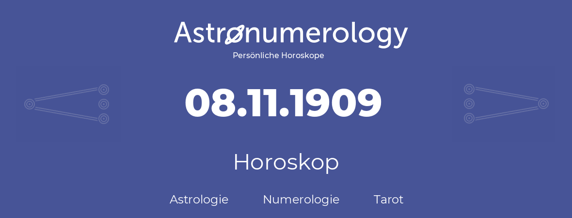 Horoskop für Geburtstag (geborener Tag): 08.11.1909 (der 8. November 1909)