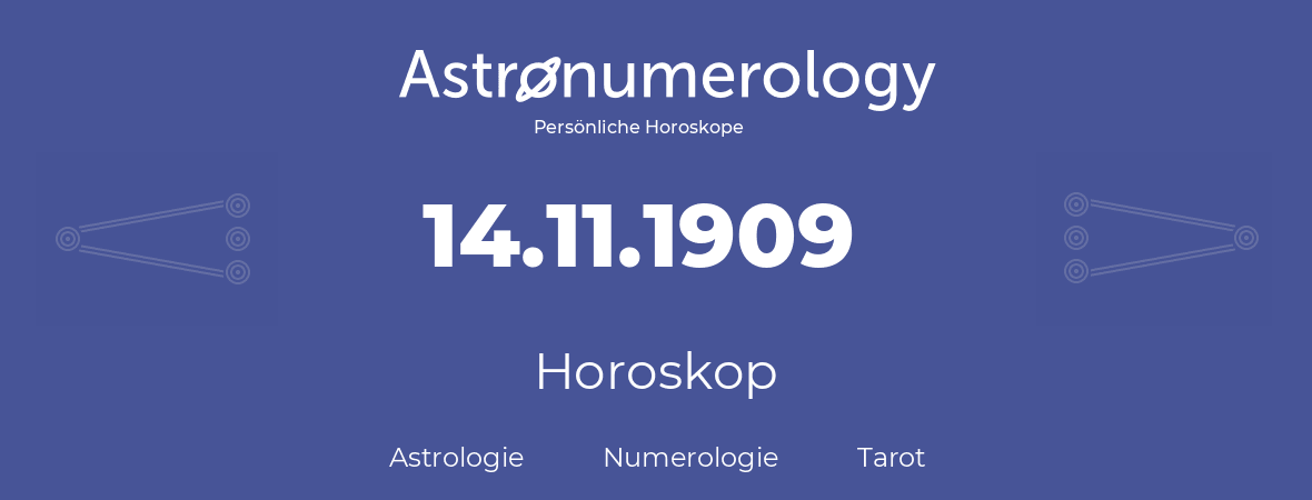 Horoskop für Geburtstag (geborener Tag): 14.11.1909 (der 14. November 1909)