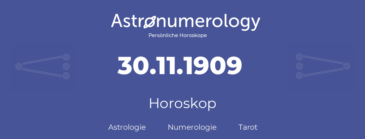 Horoskop für Geburtstag (geborener Tag): 30.11.1909 (der 30. November 1909)