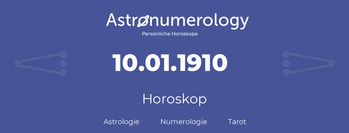 Horoskop für Geburtstag (geborener Tag): 10.01.1910 (der 10. Januar 1910)