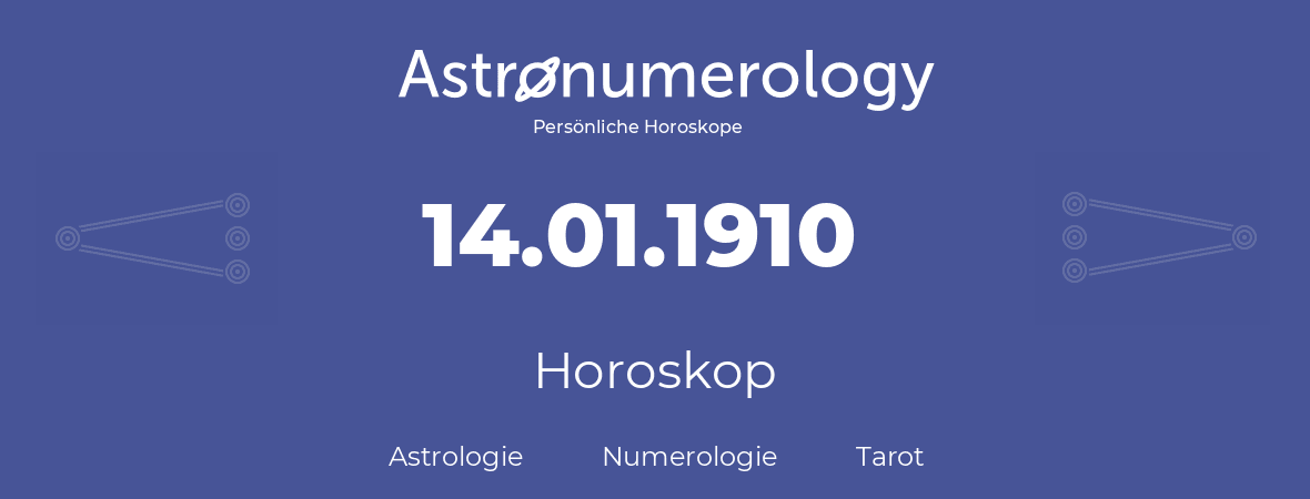Horoskop für Geburtstag (geborener Tag): 14.01.1910 (der 14. Januar 1910)