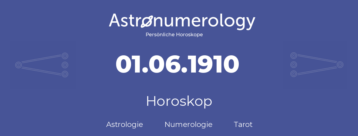 Horoskop für Geburtstag (geborener Tag): 01.06.1910 (der 31. Juni 1910)