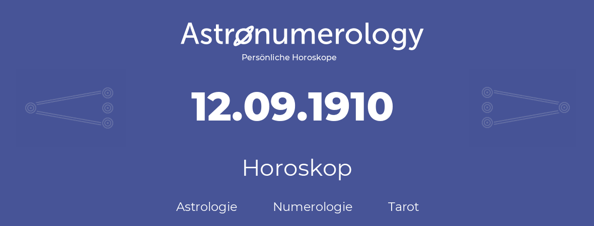 Horoskop für Geburtstag (geborener Tag): 12.09.1910 (der 12. September 1910)
