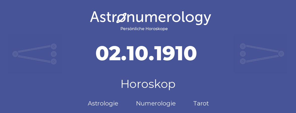 Horoskop für Geburtstag (geborener Tag): 02.10.1910 (der 2. Oktober 1910)