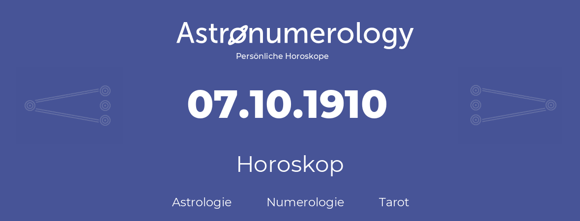 Horoskop für Geburtstag (geborener Tag): 07.10.1910 (der 7. Oktober 1910)