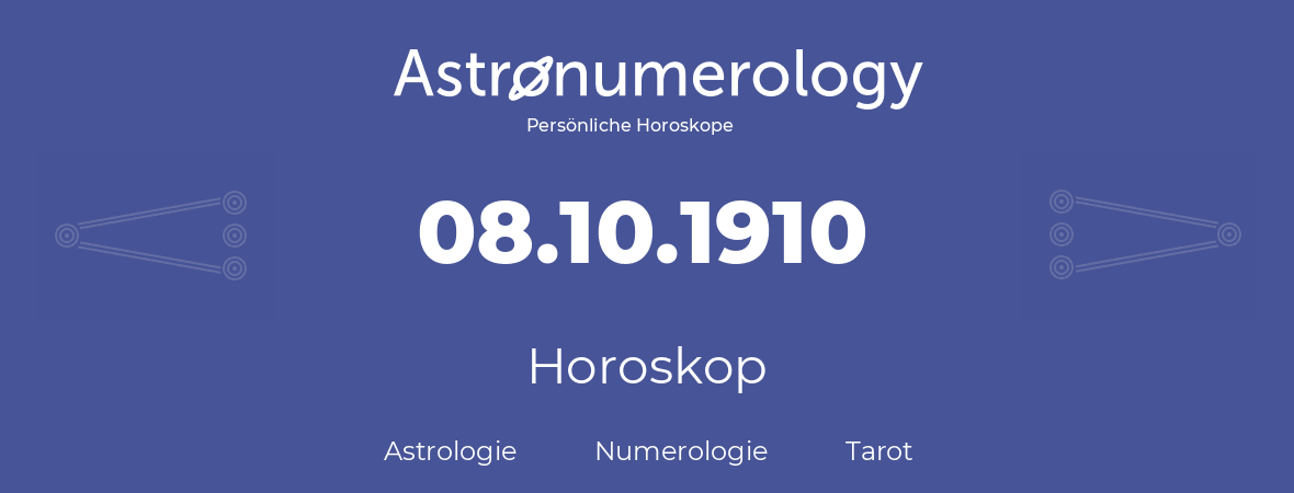 Horoskop für Geburtstag (geborener Tag): 08.10.1910 (der 08. Oktober 1910)