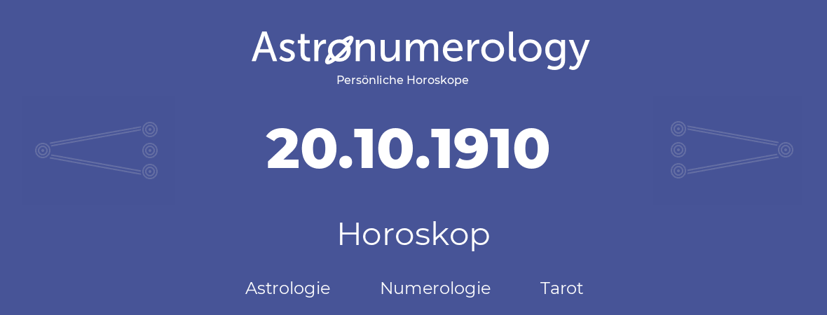 Horoskop für Geburtstag (geborener Tag): 20.10.1910 (der 20. Oktober 1910)