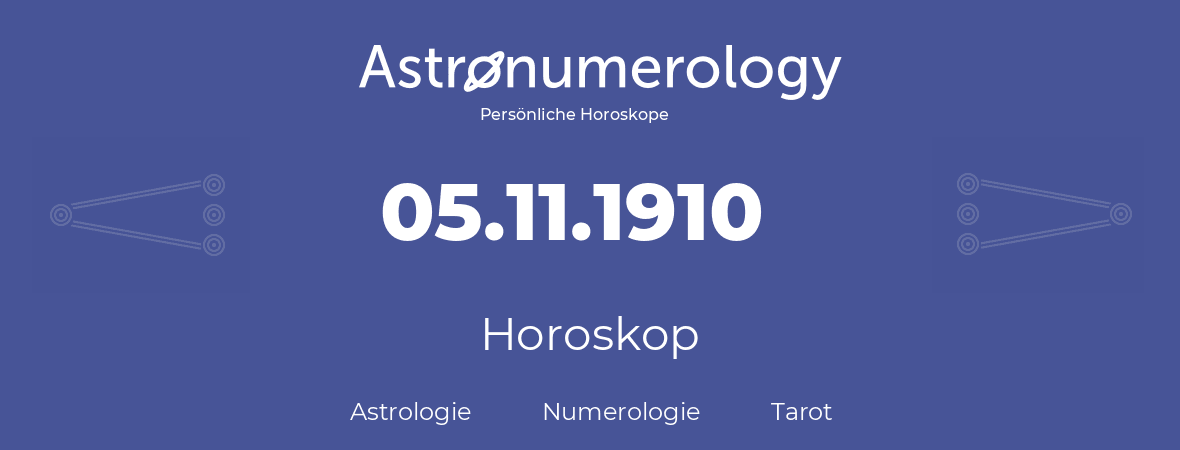 Horoskop für Geburtstag (geborener Tag): 05.11.1910 (der 5. November 1910)