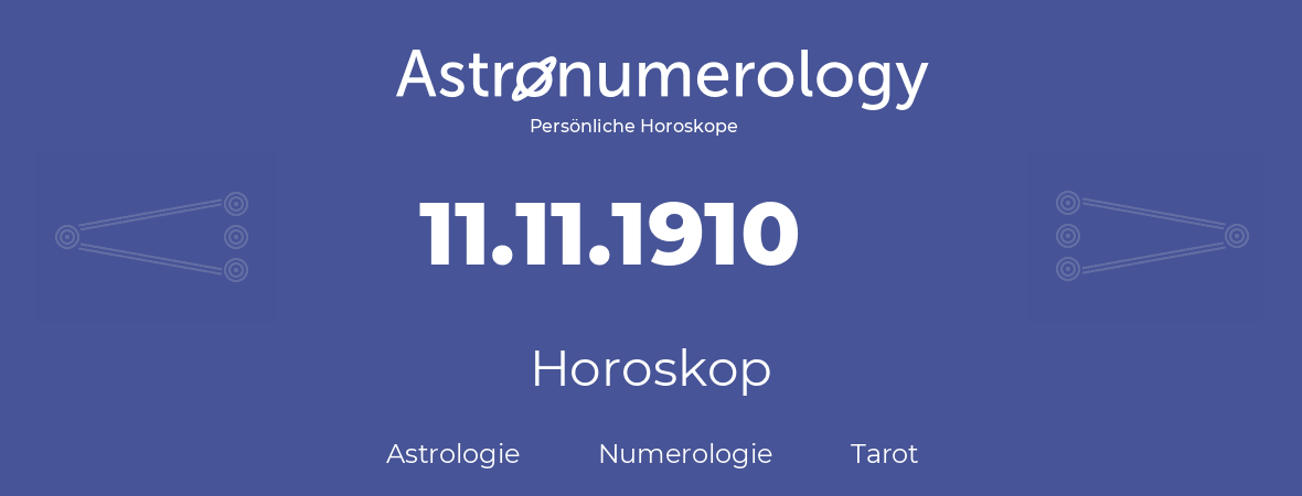 Horoskop für Geburtstag (geborener Tag): 11.11.1910 (der 11. November 1910)