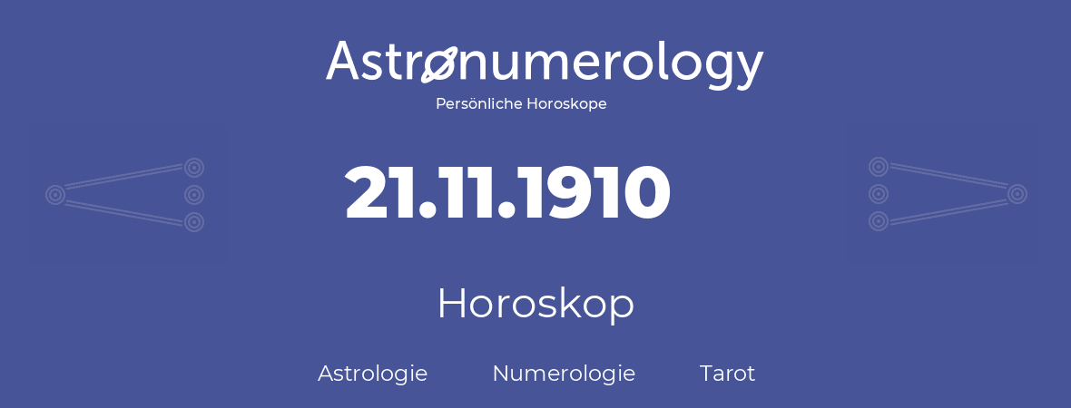 Horoskop für Geburtstag (geborener Tag): 21.11.1910 (der 21. November 1910)