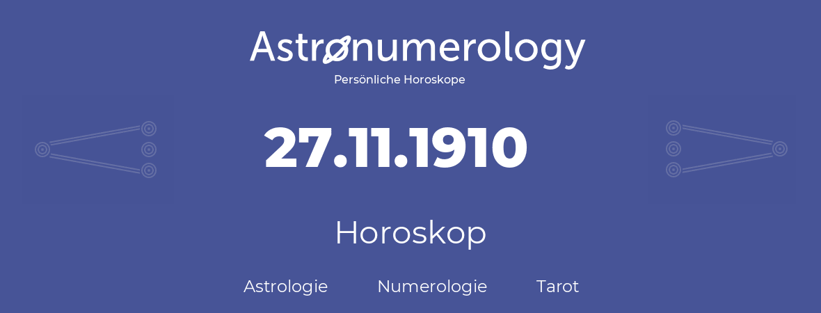 Horoskop für Geburtstag (geborener Tag): 27.11.1910 (der 27. November 1910)