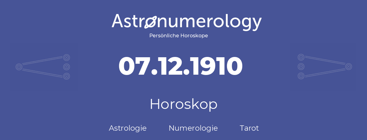 Horoskop für Geburtstag (geborener Tag): 07.12.1910 (der 7. Dezember 1910)
