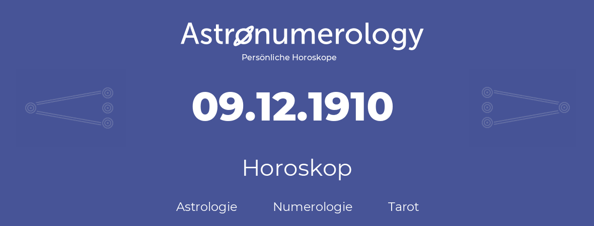 Horoskop für Geburtstag (geborener Tag): 09.12.1910 (der 9. Dezember 1910)