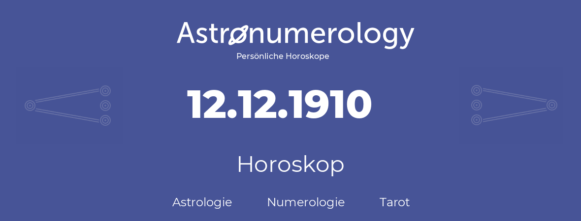 Horoskop für Geburtstag (geborener Tag): 12.12.1910 (der 12. Dezember 1910)