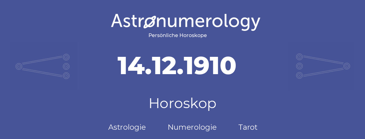 Horoskop für Geburtstag (geborener Tag): 14.12.1910 (der 14. Dezember 1910)