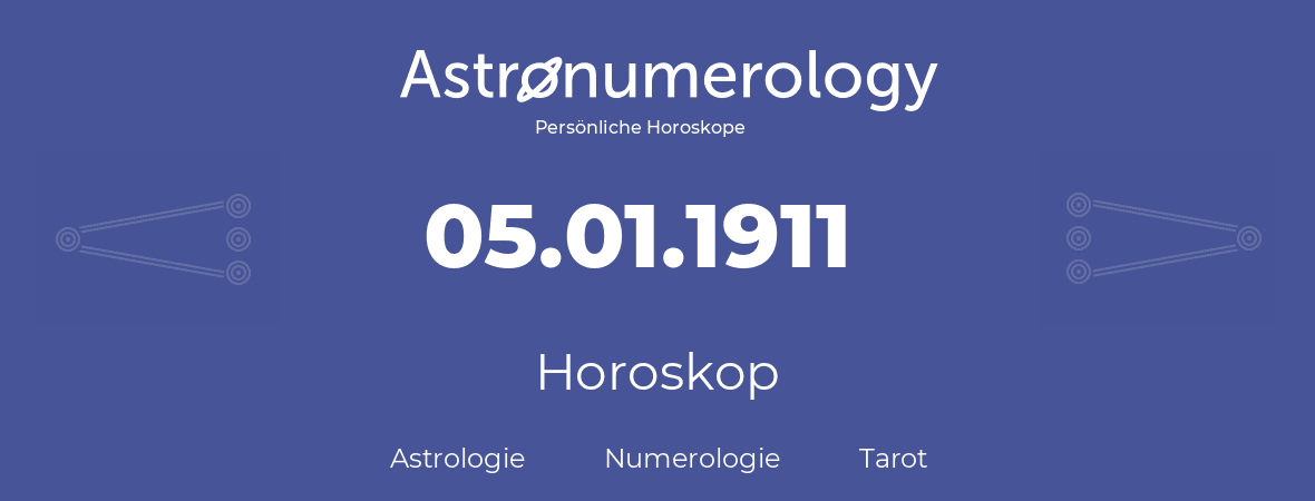 Horoskop für Geburtstag (geborener Tag): 05.01.1911 (der 5. Januar 1911)