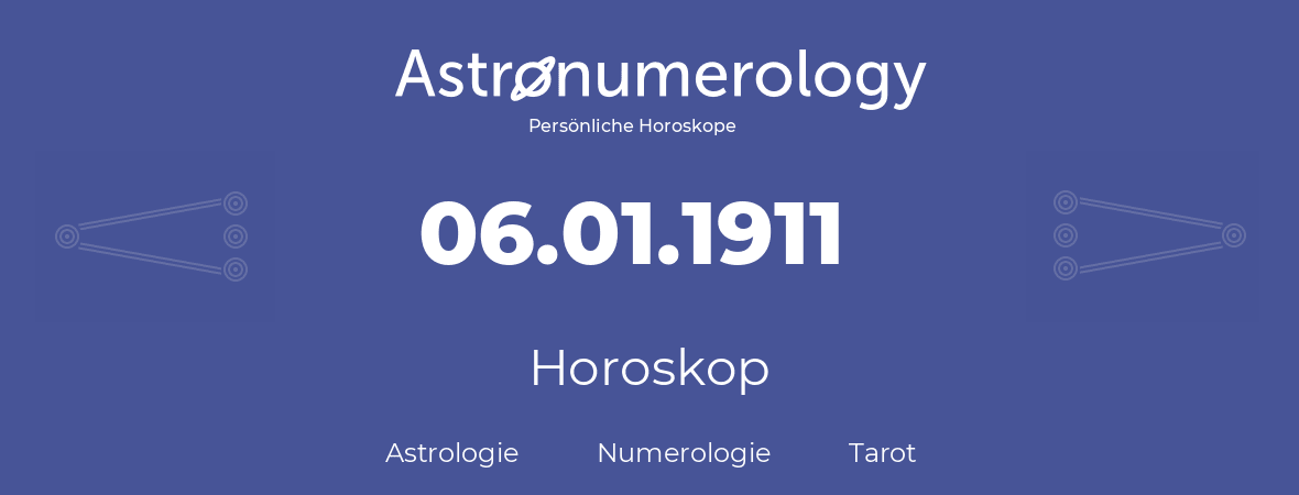 Horoskop für Geburtstag (geborener Tag): 06.01.1911 (der 06. Januar 1911)