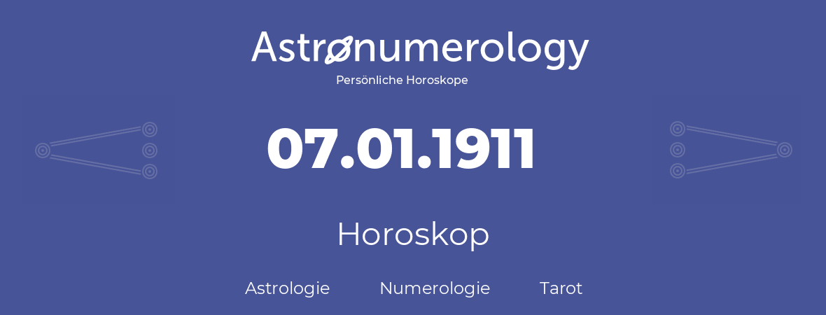 Horoskop für Geburtstag (geborener Tag): 07.01.1911 (der 7. Januar 1911)