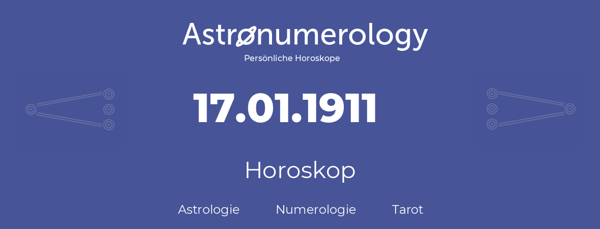 Horoskop für Geburtstag (geborener Tag): 17.01.1911 (der 17. Januar 1911)