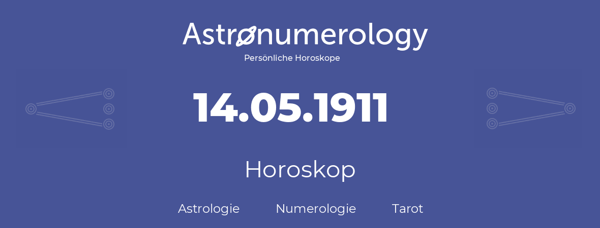 Horoskop für Geburtstag (geborener Tag): 14.05.1911 (der 14. Mai 1911)