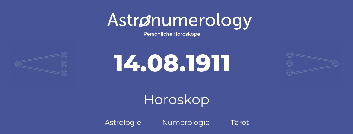Horoskop für Geburtstag (geborener Tag): 14.08.1911 (der 14. August 1911)