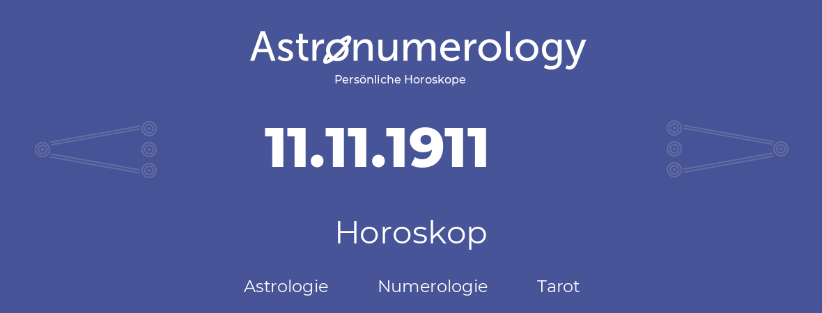 Horoskop für Geburtstag (geborener Tag): 11.11.1911 (der 11. November 1911)