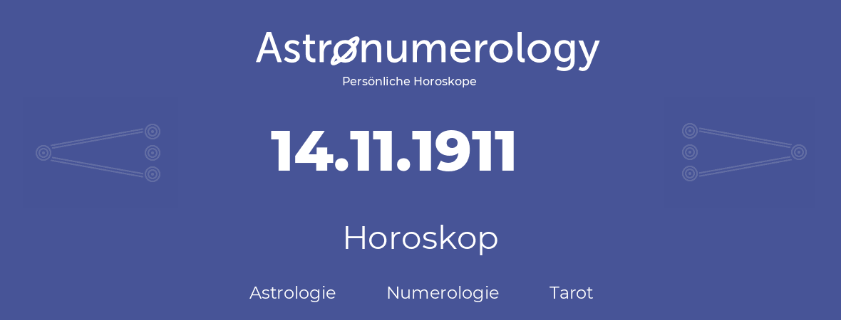 Horoskop für Geburtstag (geborener Tag): 14.11.1911 (der 14. November 1911)