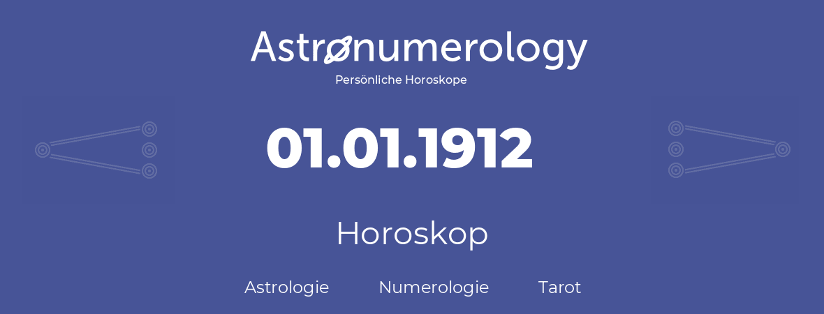 Horoskop für Geburtstag (geborener Tag): 01.01.1912 (der 1. Januar 1912)