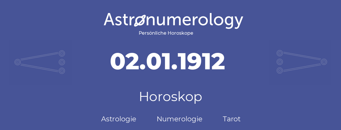 Horoskop für Geburtstag (geborener Tag): 02.01.1912 (der 02. Januar 1912)