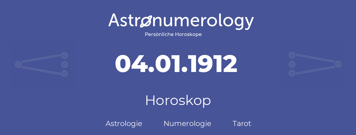Horoskop für Geburtstag (geborener Tag): 04.01.1912 (der 04. Januar 1912)