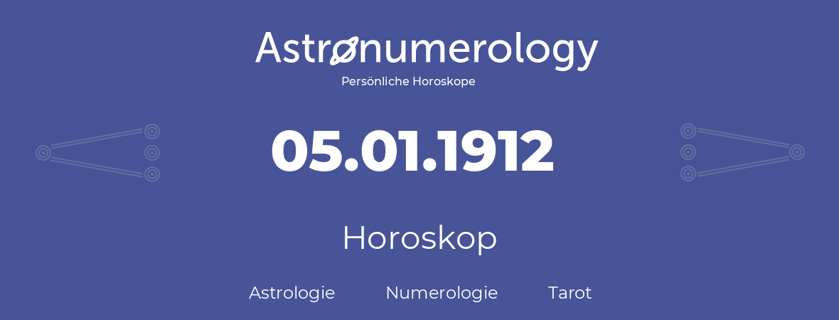 Horoskop für Geburtstag (geborener Tag): 05.01.1912 (der 5. Januar 1912)