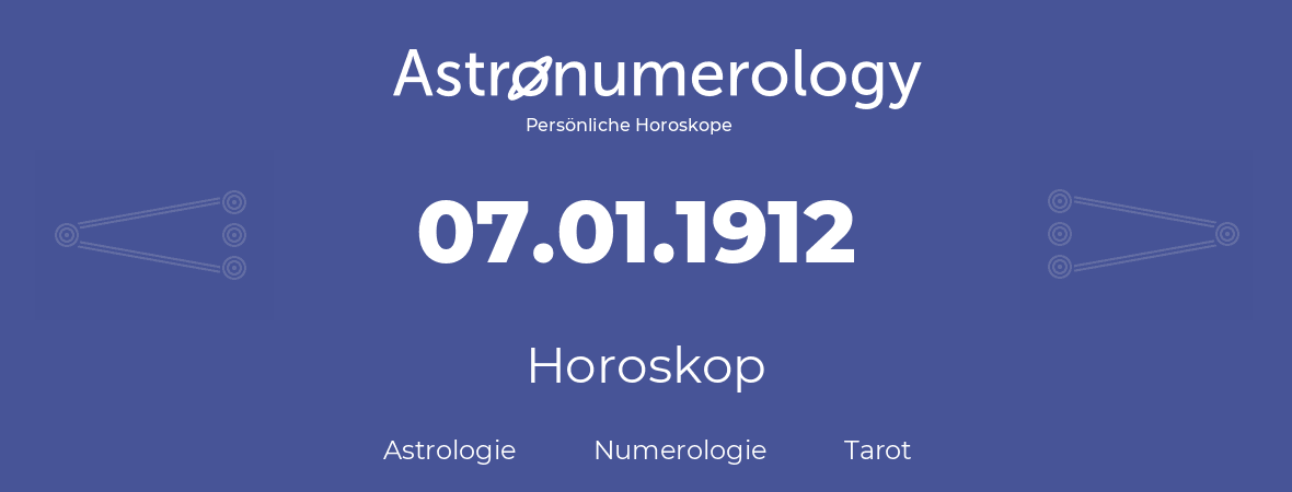 Horoskop für Geburtstag (geborener Tag): 07.01.1912 (der 07. Januar 1912)