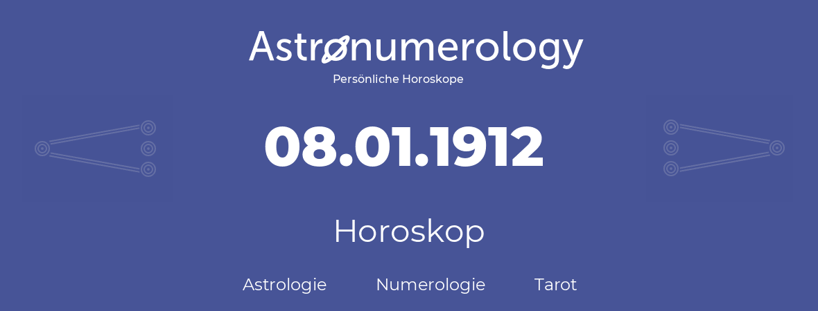 Horoskop für Geburtstag (geborener Tag): 08.01.1912 (der 08. Januar 1912)