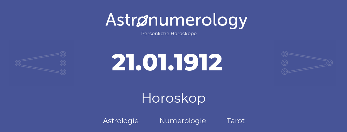 Horoskop für Geburtstag (geborener Tag): 21.01.1912 (der 21. Januar 1912)