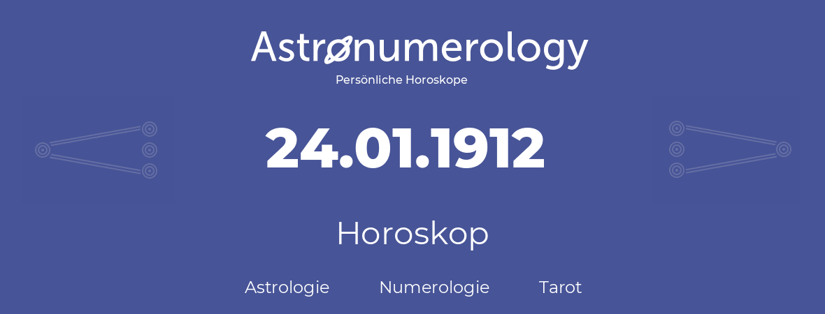 Horoskop für Geburtstag (geborener Tag): 24.01.1912 (der 24. Januar 1912)