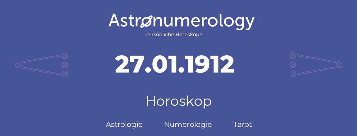 Horoskop für Geburtstag (geborener Tag): 27.01.1912 (der 27. Januar 1912)