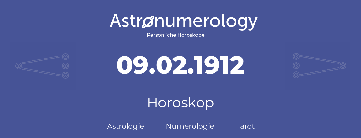 Horoskop für Geburtstag (geborener Tag): 09.02.1912 (der 9. Februar 1912)