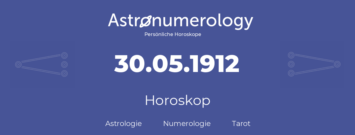 Horoskop für Geburtstag (geborener Tag): 30.05.1912 (der 30. Mai 1912)