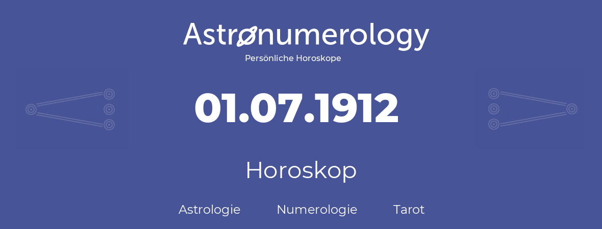 Horoskop für Geburtstag (geborener Tag): 01.07.1912 (der 1. Juli 1912)