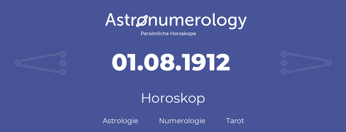 Horoskop für Geburtstag (geborener Tag): 01.08.1912 (der 01. August 1912)