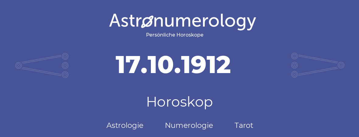 Horoskop für Geburtstag (geborener Tag): 17.10.1912 (der 17. Oktober 1912)