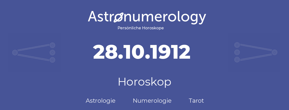 Horoskop für Geburtstag (geborener Tag): 28.10.1912 (der 28. Oktober 1912)