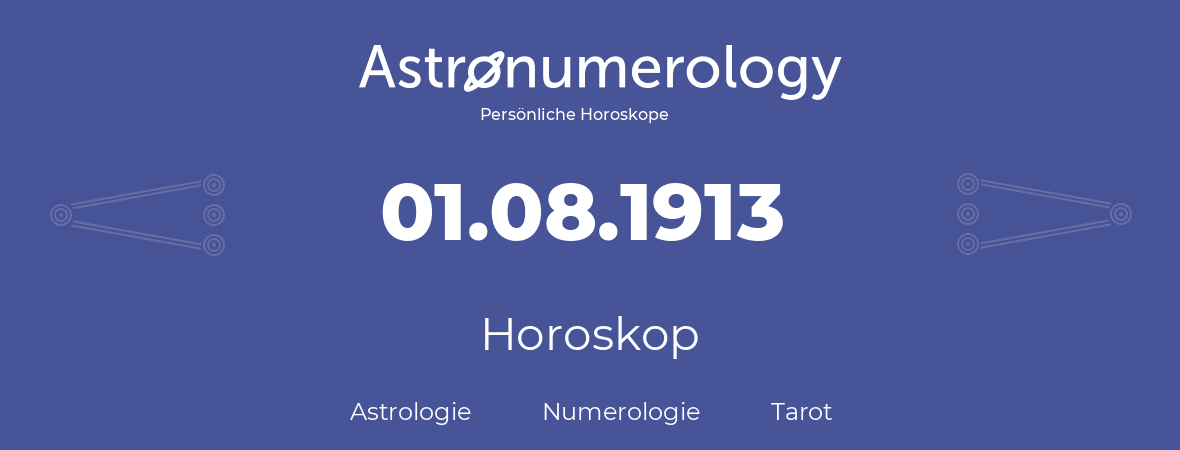 Horoskop für Geburtstag (geborener Tag): 01.08.1913 (der 01. August 1913)