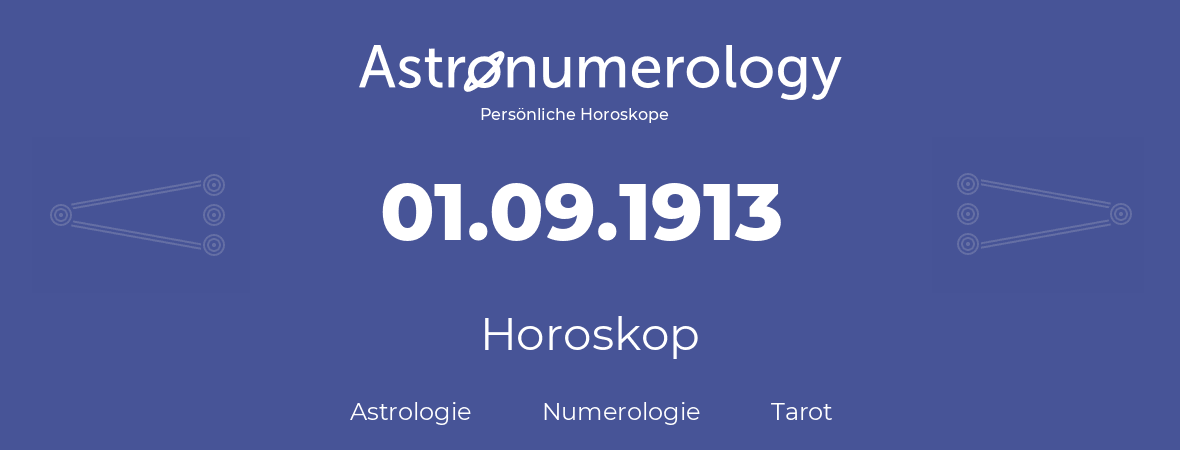 Horoskop für Geburtstag (geborener Tag): 01.09.1913 (der 1. September 1913)