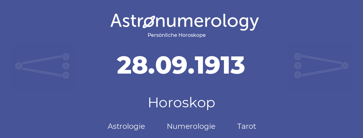 Horoskop für Geburtstag (geborener Tag): 28.09.1913 (der 28. September 1913)