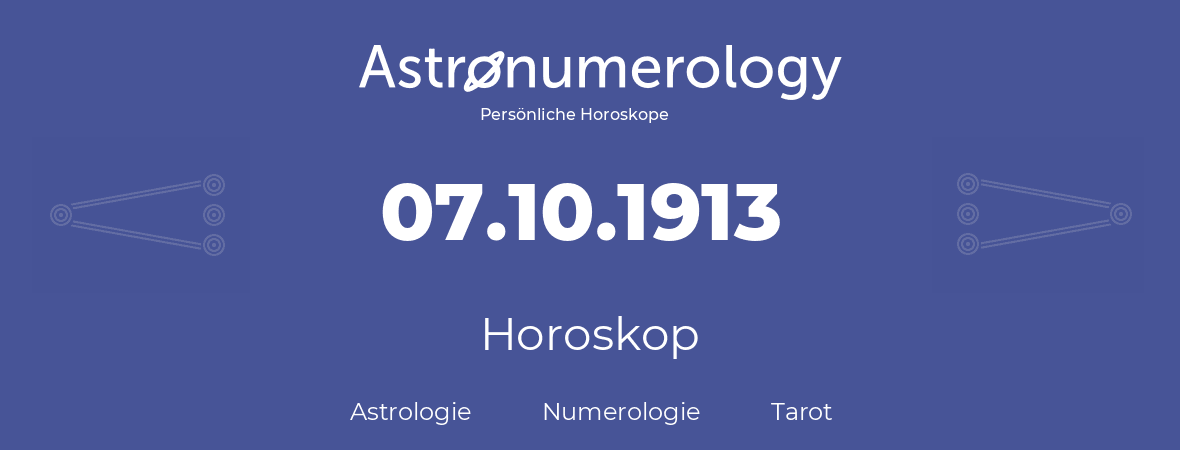 Horoskop für Geburtstag (geborener Tag): 07.10.1913 (der 07. Oktober 1913)